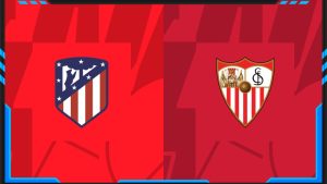 Soi kèo Atetico Madrid vs Sevilla