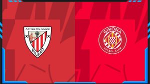 Soi kèo Bilbao vs Girona 20/02 | La Liga