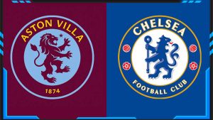 Soi kèo Aston Villa vs Chelsea